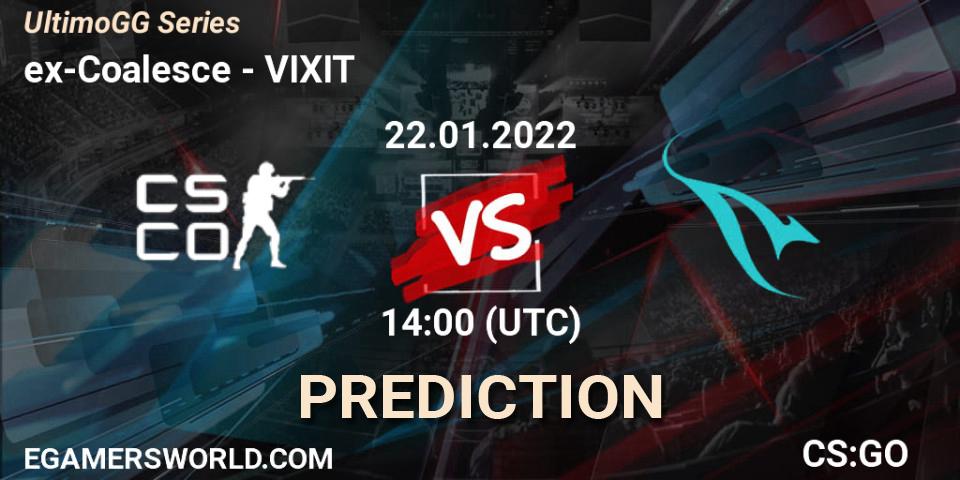 ex-Coalesce - VIXIT: прогноз. 22.01.2022 at 14:00, Counter-Strike (CS2), UltimoGG Series