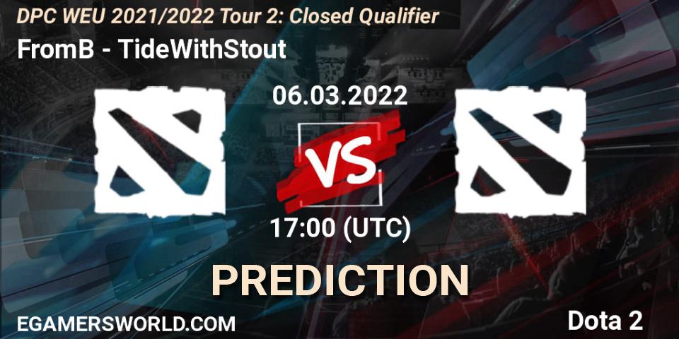 FromB - TideWithStout: прогноз. 06.03.2022 at 17:00, Dota 2, DPC WEU 2021/2022 Tour 2: Closed Qualifier