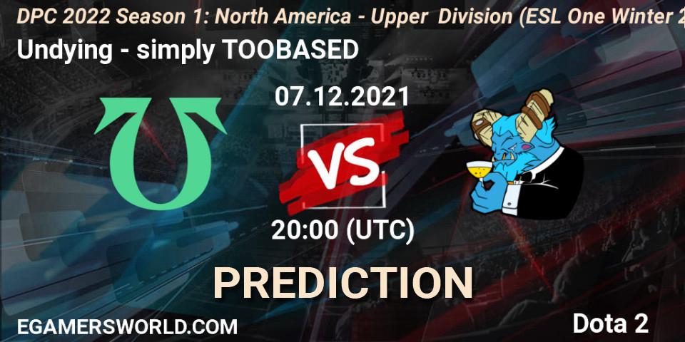 Undying - simply TOOBASED: прогноз. 07.12.2021 at 21:01, Dota 2, DPC 2022 Season 1: North America - Upper Division (ESL One Winter 2021)