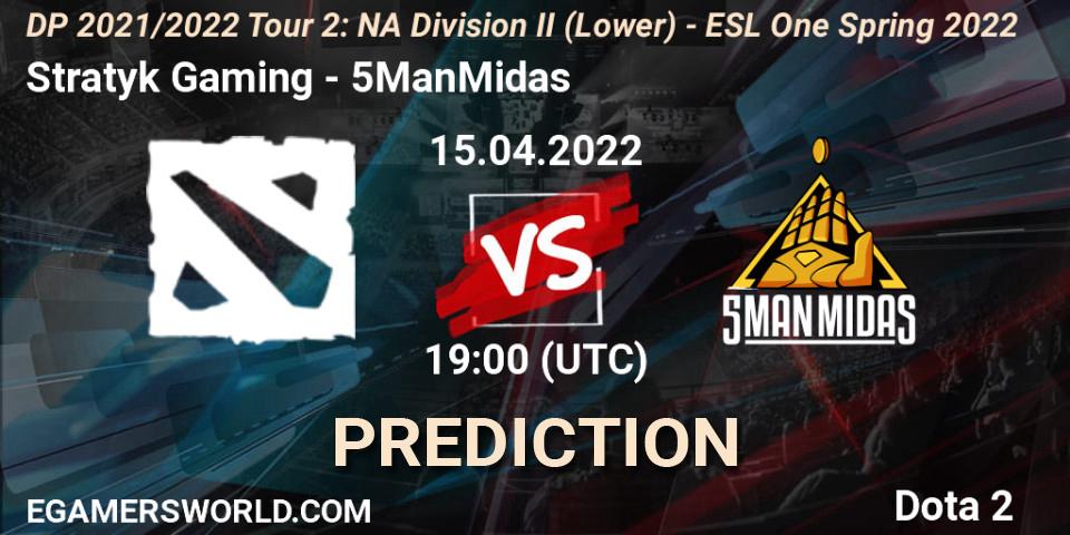 Stratyk Gaming - 5ManMidas: прогноз. 15.04.2022 at 19:00, Dota 2, DP 2021/2022 Tour 2: NA Division II (Lower) - ESL One Spring 2022