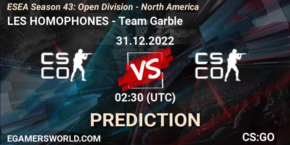 LES HOMOPHONES - Team Garble: прогноз. 31.12.2022 at 02:30, Counter-Strike (CS2), ESEA Season 43: Open Division - North America