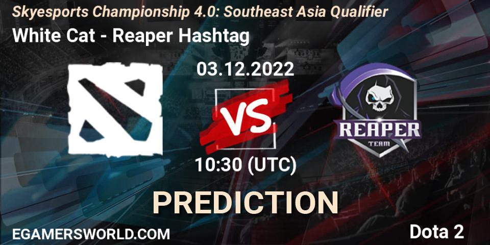 White Cat - Reaper Hashtag: прогноз. 03.12.2022 at 10:45, Dota 2, Skyesports Championship 4.0: Southeast Asia Qualifier