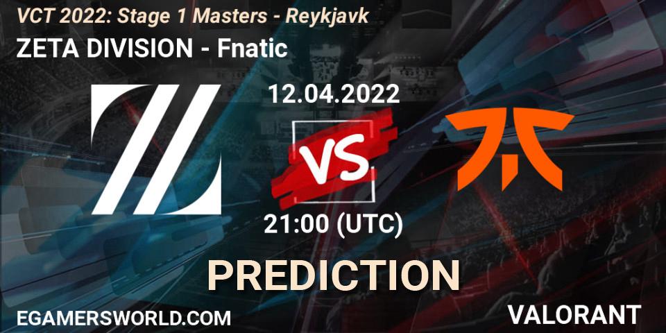 ZETA DIVISION - Fnatic: прогноз. 12.04.2022 at 22:00, VALORANT, VCT 2022: Stage 1 Masters - Reykjavík