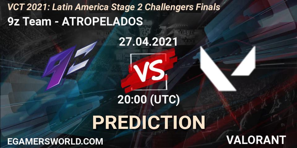 9z Team - ATROPELADOS: прогноз. 27.04.2021 at 20:00, VALORANT, VCT 2021: Latin America Stage 2 Challengers Finals