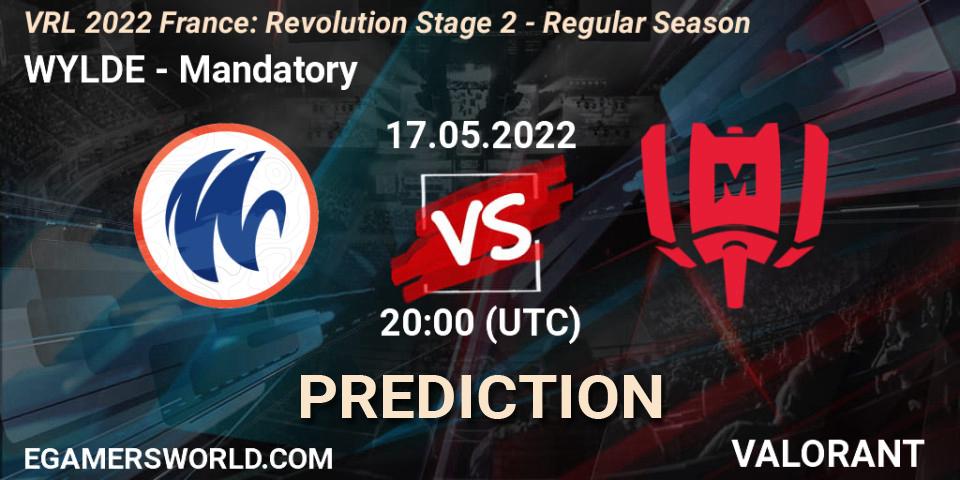 WYLDE - Mandatory: прогноз. 17.05.2022 at 21:00, VALORANT, VRL 2022 France: Revolution Stage 2 - Regular Season