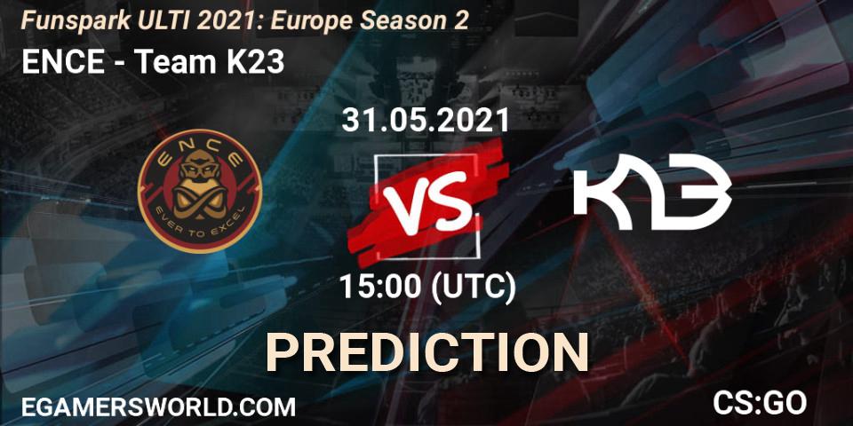 ENCE - Team K23: прогноз. 31.05.2021 at 16:00, Counter-Strike (CS2), Funspark ULTI 2021: Europe Season 2