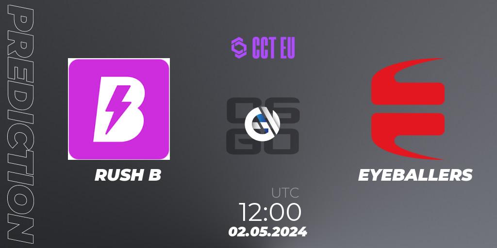 RUSH B - EYEBALLERS: прогноз. 02.05.2024 at 12:00, Counter-Strike (CS2), CCT Season 2 Europe Series 2 