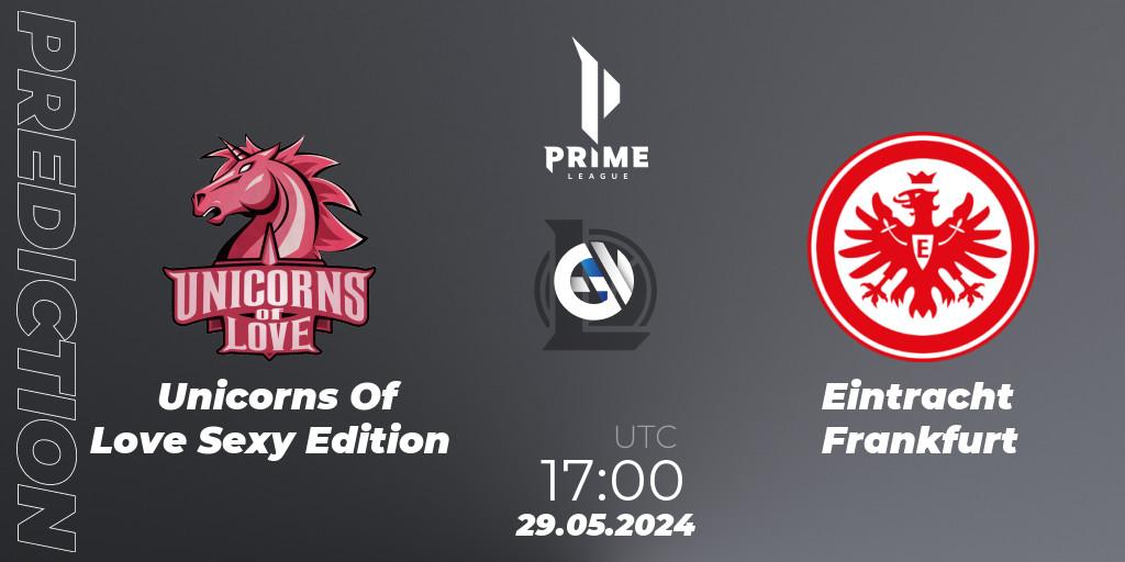 Unicorns Of Love Sexy Edition - Eintracht Frankfurt: прогноз. 29.05.2024 at 17:00, LoL, Prime League Summer 2024