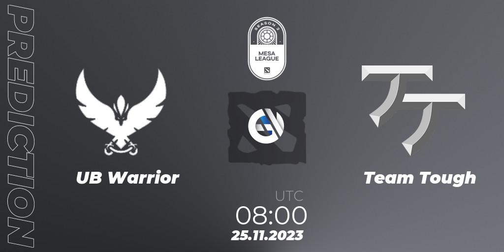 UB Warrior - Team Tough: прогноз. 25.11.2023 at 08:00, Dota 2, MESA League Season 2