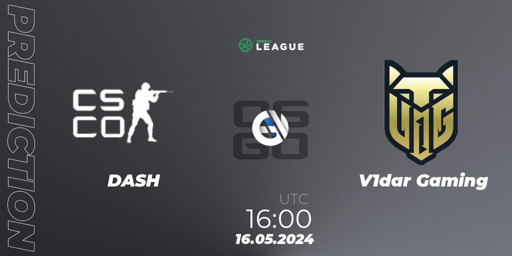 DASH - V1dar Gaming: прогноз. 16.05.2024 at 17:00, Counter-Strike (CS2), ESEA Season 49: Advanced Division - Europe
