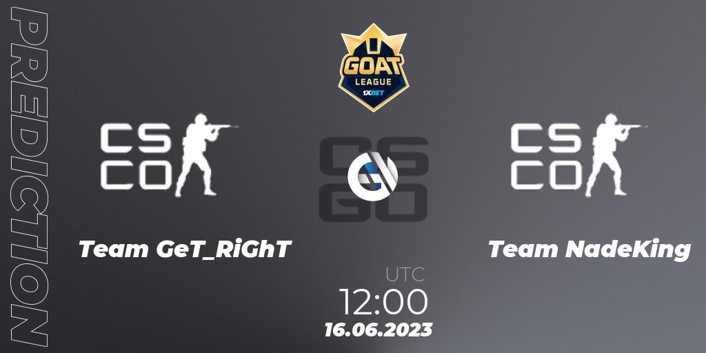 Team GeT_RiGhT - Team NadeKing: прогноз. 16.06.2023 at 12:00, Counter-Strike (CS2), 1xBet GOAT League 2023 Summer VACation