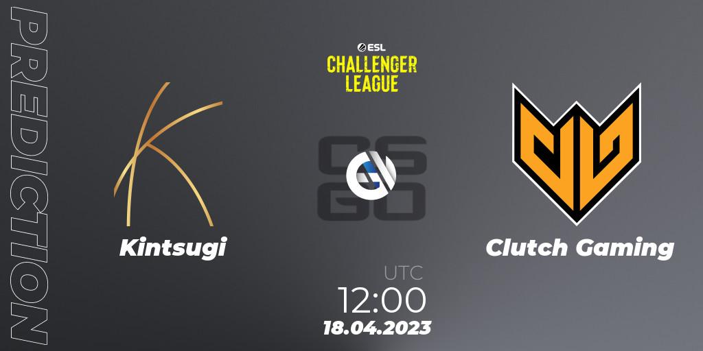 Kintsugi - Clutch Gaming: прогноз. 18.04.23, CS2 (CS:GO), ESL Challenger League Season 45: Asia-Pacific