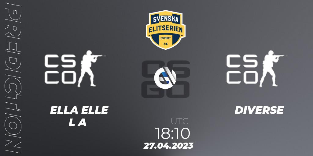ELLA ELLE L A - DIVERSE: прогноз. 27.04.2023 at 18:10, Counter-Strike (CS2), Svenska Elitserien Spring 2023: Online Stage
