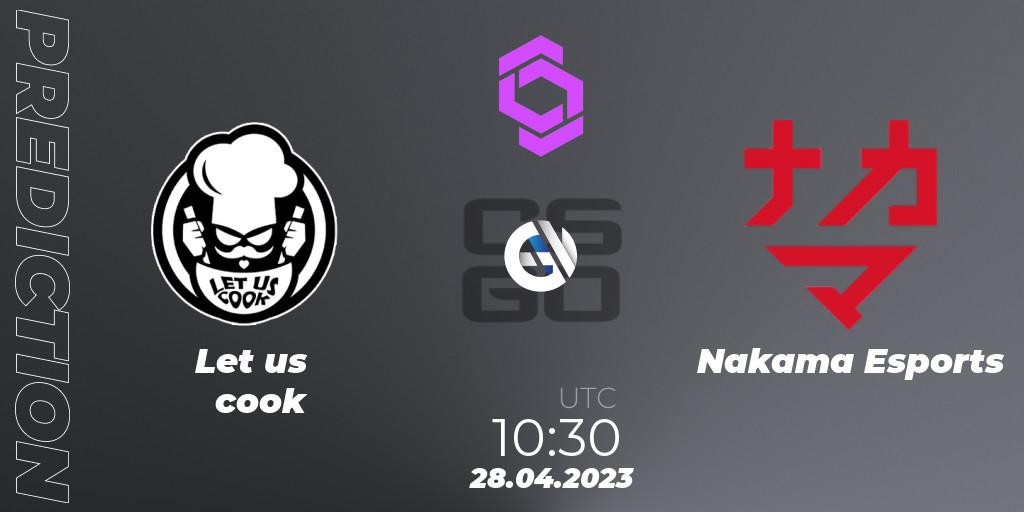 Let us cook - Nakama Esports: прогноз. 28.04.2023 at 10:30, Counter-Strike (CS2), CCT West Europe Series #3