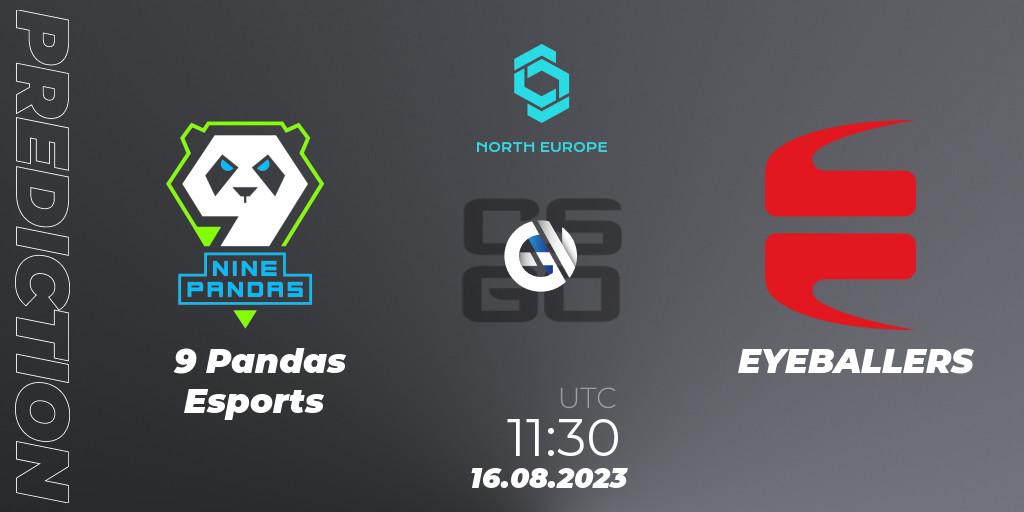 9 Pandas Esports - EYEBALLERS: прогноз. 16.08.2023 at 11:50, Counter-Strike (CS2), CCT North Europe Series #7