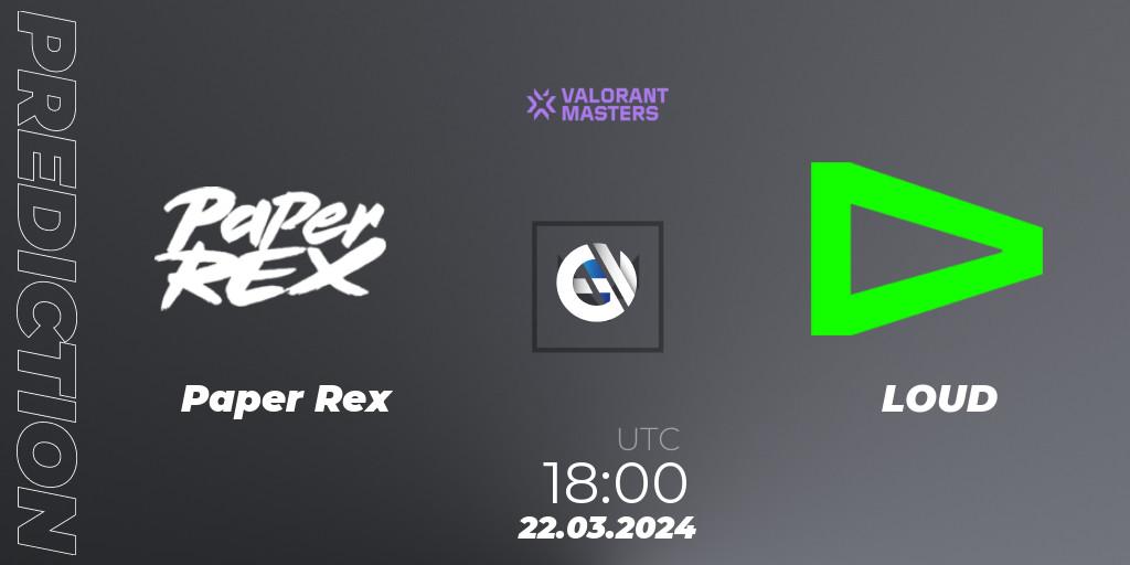 Paper Rex - LOUD: прогноз. 22.03.2024 at 18:00, VALORANT, VCT 2024: Masters Madrid