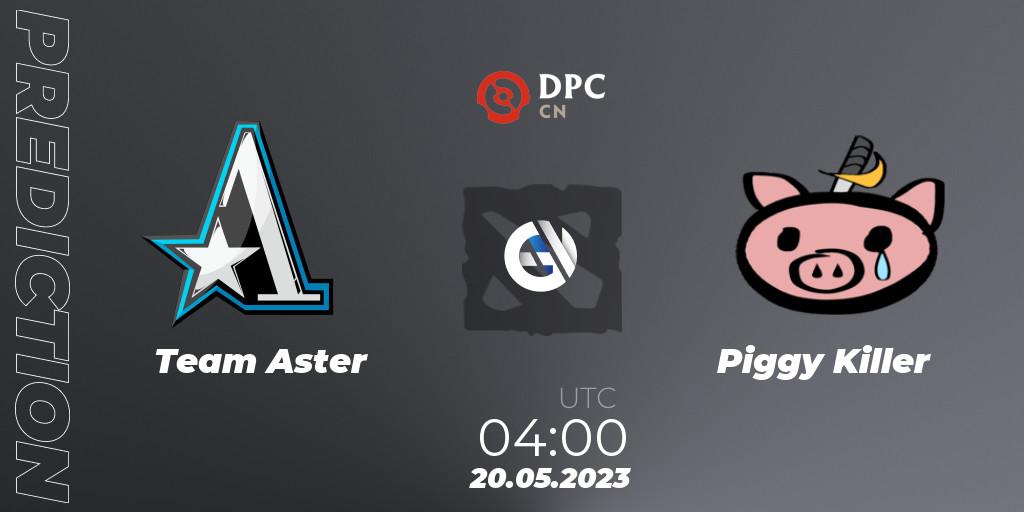 Team Aster - Piggy Killer: прогноз. 20.05.2023 at 04:00, Dota 2, DPC 2023 Tour 3: CN Division I (Upper)