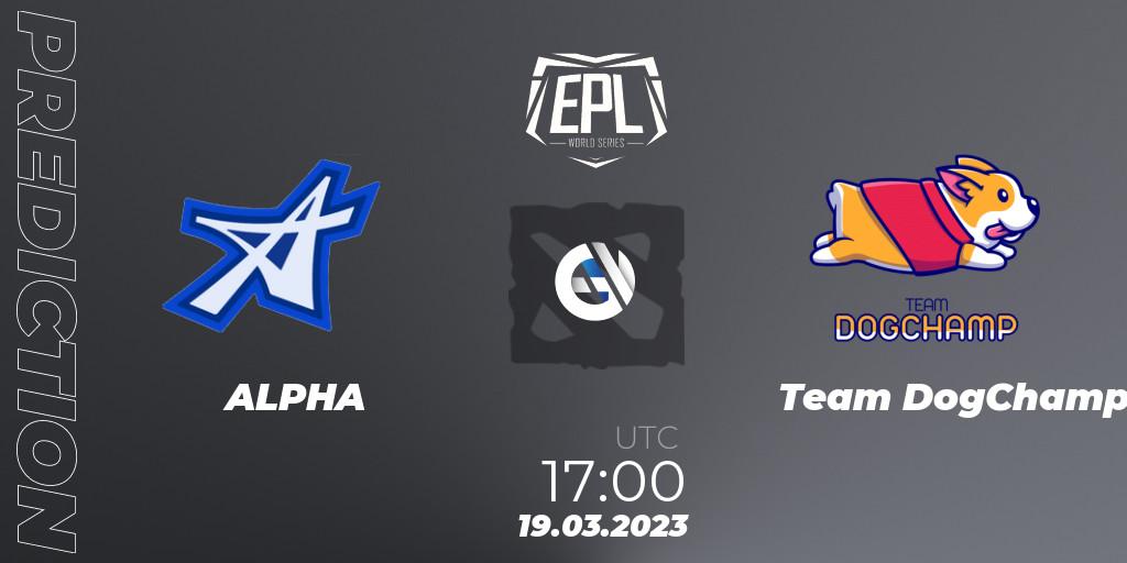 ALPHA - Team DogChamp: прогноз. 19.03.2023 at 17:00, Dota 2, European Pro League World Series America Season 4