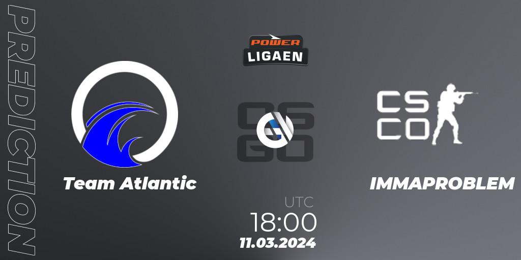 Team Atlantic - IMMAPROBLEM: прогноз. 11.03.24, CS2 (CS:GO), Dust2.dk Ligaen Season 25