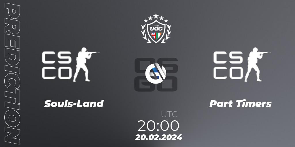 Souls-Land - Part Timers: прогноз. 20.02.2024 at 20:00, Counter-Strike (CS2), UKIC League Season 1: Division 1