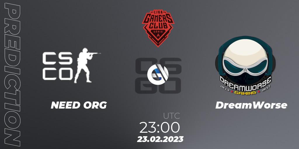 NEED ORG - DreamWorse: прогноз. 23.02.2023 at 23:00, Counter-Strike (CS2), Gamers Club Liga Série A: February 2023