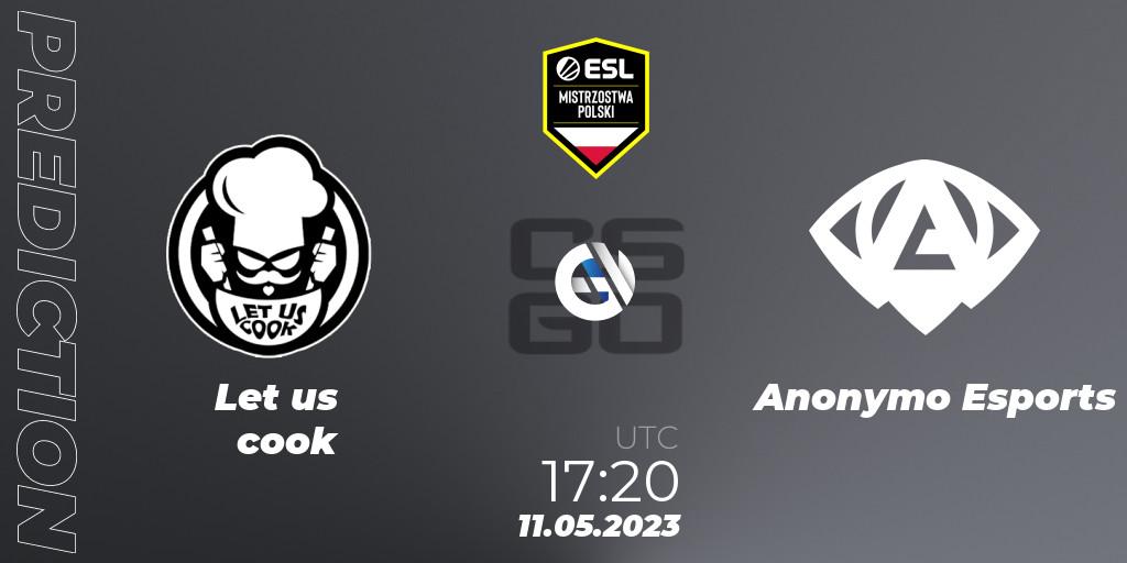 Let us cook - Anonymo Esports: прогноз. 11.05.2023 at 17:20, Counter-Strike (CS2), ESL Mistrzostwa Polski Spring 2023: Closed Qualifier