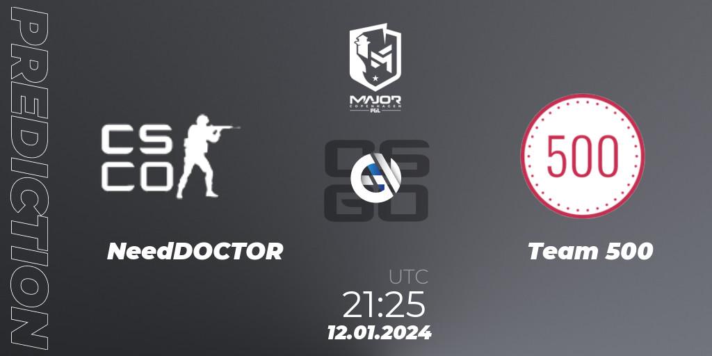 NeedDOCTOR - Team 500: прогноз. 12.01.2024 at 21:25, Counter-Strike (CS2), PGL CS2 Major Copenhagen 2024 Europe RMR Open Qualifier 3