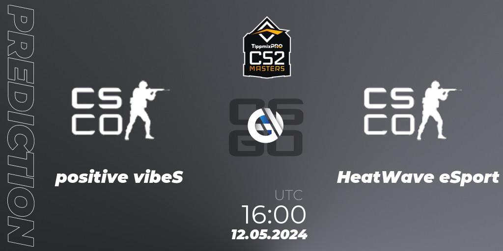 positive vibeS - HeatWave eSport: прогноз. 12.05.2024 at 16:00, Counter-Strike (CS2), TippmixPro Masters Spring 2024: Online Stage