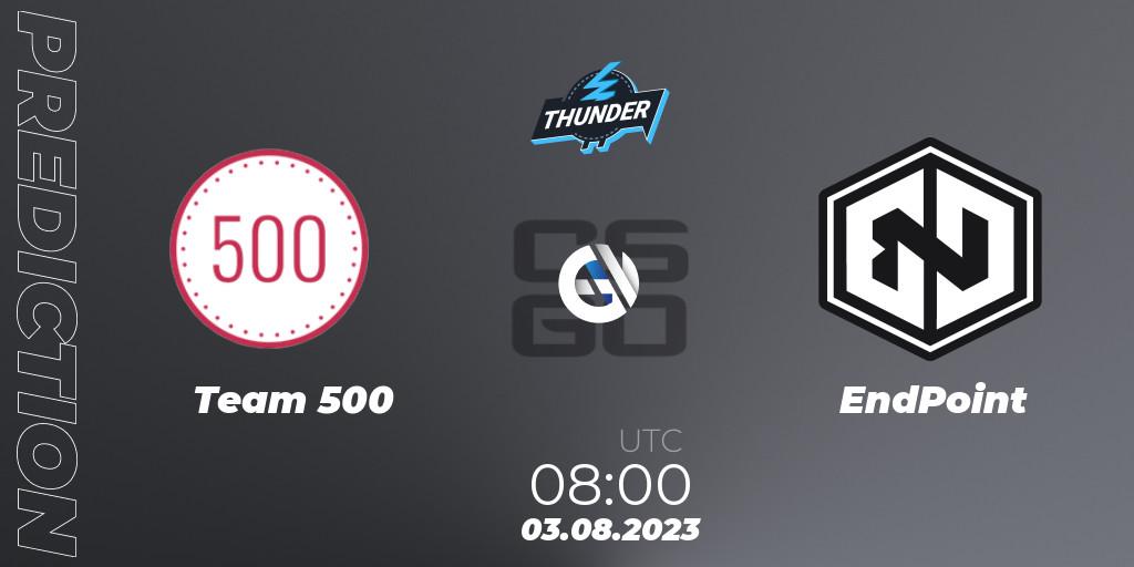 Team 500 - EndPoint: прогноз. 03.08.2023 at 08:00, Counter-Strike (CS2), Thunderpick World Championship 2023: European Qualifier #1