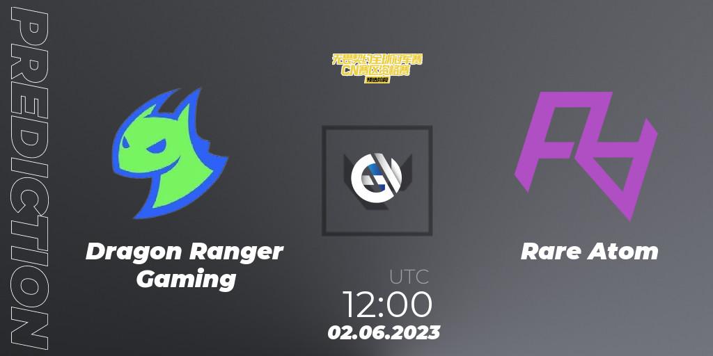 Dragon Ranger Gaming - Rare Atom: прогноз. 02.06.23, VALORANT, VALORANT Champions Tour 2023: China Preliminaries