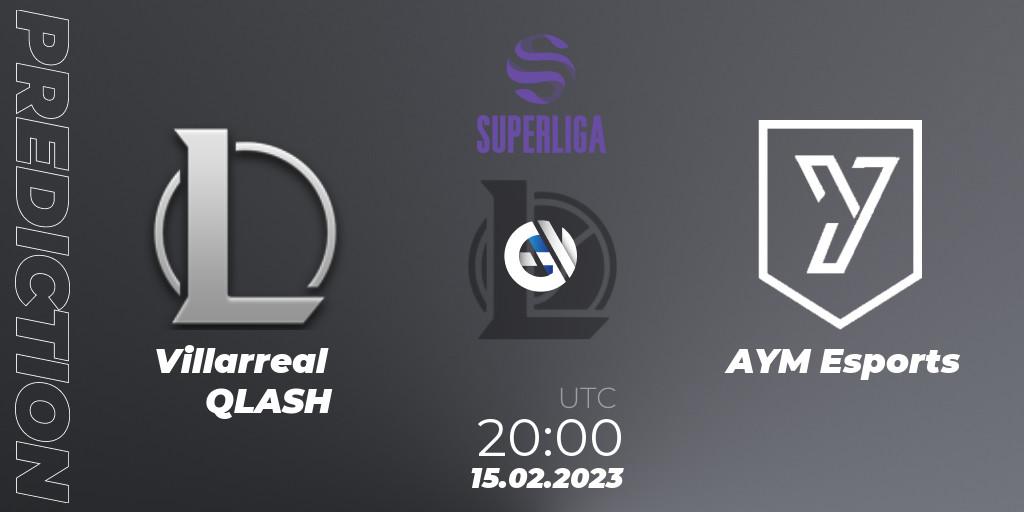 Villarreal QLASH - AYM Esports: прогноз. 15.02.2023 at 20:00, LoL, LVP Superliga 2nd Division Spring 2023 - Group Stage