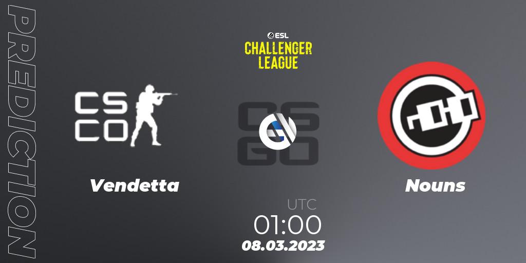 Vendetta - Nouns: прогноз. 08.03.2023 at 02:00, Counter-Strike (CS2), ESL Challenger League Season 44: North America