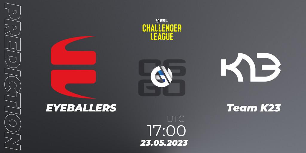 EYEBALLERS - Team K23: прогноз. 23.05.23, CS2 (CS:GO), ESL Challenger League Season 45: Europe