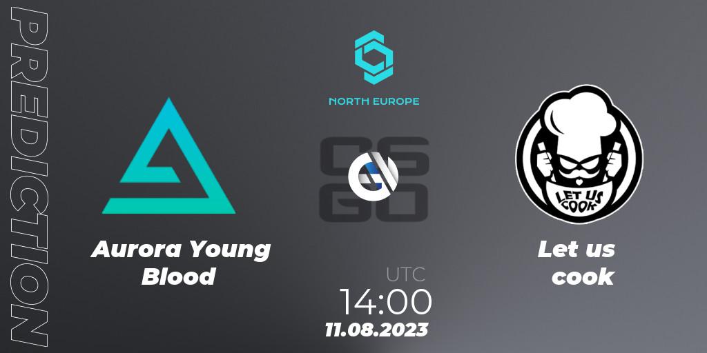 Aurora Young Blood - Let us cook: прогноз. 11.08.2023 at 14:45, Counter-Strike (CS2), CCT North Europe Series #7: Closed Qualifier