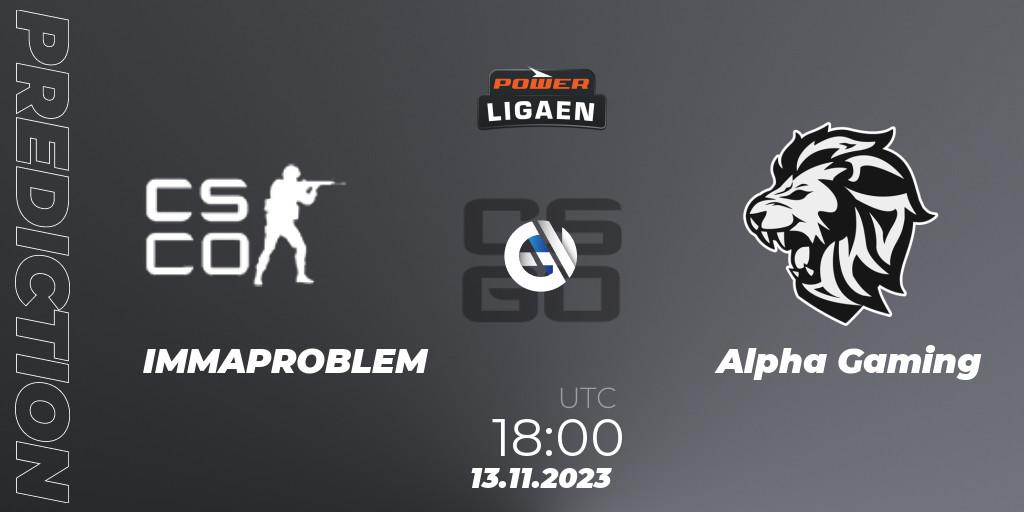 IMMAPROBLEM - Alpha Gaming: прогноз. 13.11.2023 at 18:00, Counter-Strike (CS2), Dust2.dk Ligaen Season 24: Regular Season