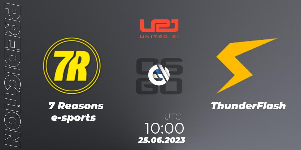 7 Reasons e-sports - ThunderFlash: прогноз. 25.06.2023 at 11:00, Counter-Strike (CS2), United21 Season 3