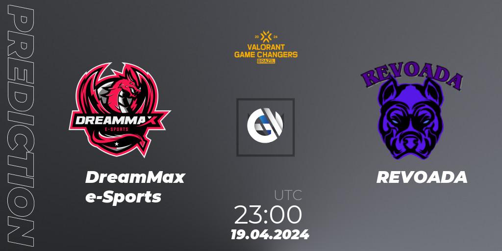 DreamMax e-Sports - REVOADA: прогноз. 19.04.2024 at 23:00, VALORANT, VCT 2024: Game Changers Brazil Series 1