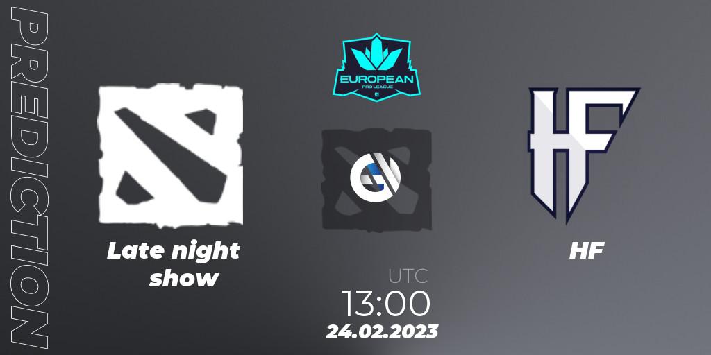Late night show - HF: прогноз. 24.02.2023 at 12:59, Dota 2, European Pro League Season 7