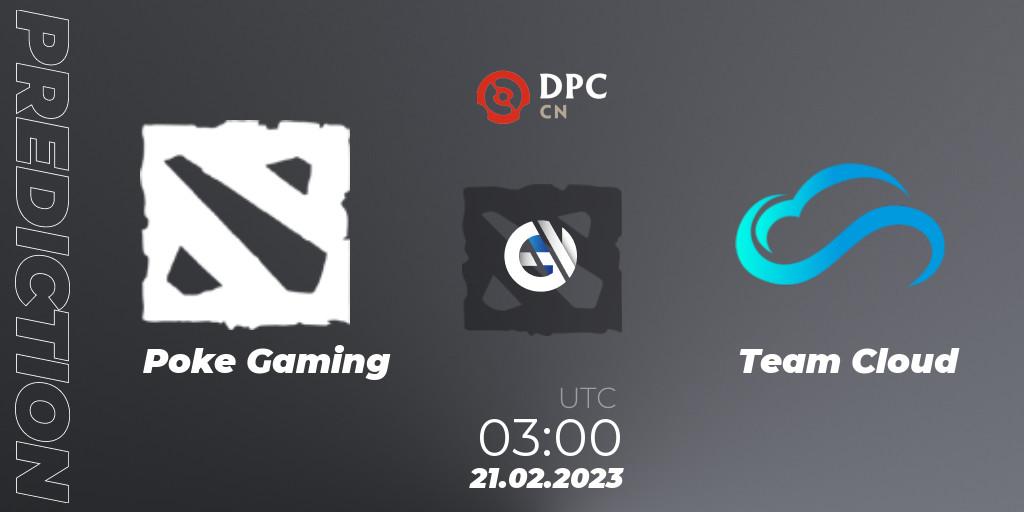 Poke Gaming - Team Cloud: прогноз. 21.02.2023 at 03:00, Dota 2, DPC 2022/2023 Winter Tour 1: CN Division II (Lower)