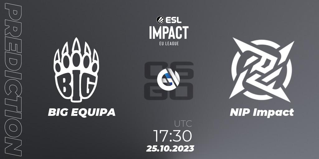 BIG EQUIPA - NIP Impact: прогноз. 25.10.2023 at 17:30, Counter-Strike (CS2), ESL Impact League Season 4: European Division