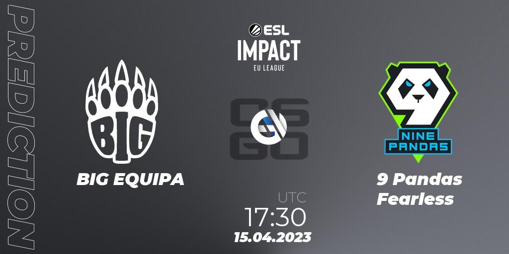 BIG EQUIPA - 9 Pandas Fearless: прогноз. 15.04.2023 at 17:30, Counter-Strike (CS2), ESL Impact League Season 3: European Division