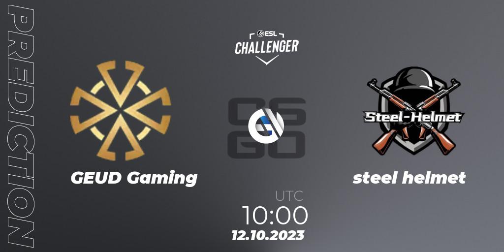 GEUD Gaming - steel helmet: прогноз. 12.10.2023 at 10:10, Counter-Strike (CS2), ESL Challenger at DreamHack Winter 2023: Asian Open Qualifier