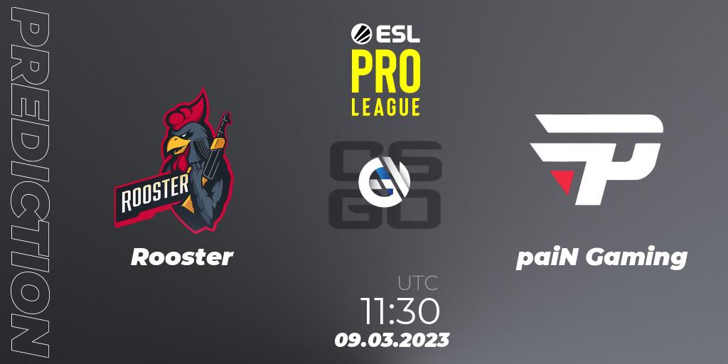 Rooster - paiN Gaming: прогноз. 09.03.2023 at 11:30, Counter-Strike (CS2), ESL Pro League Season 17