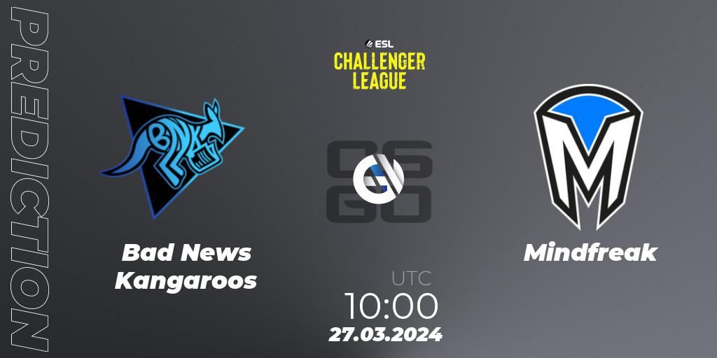 Bad News Kangaroos - Mindfreak: прогноз. 27.03.2024 at 10:00, Counter-Strike (CS2), ESL Challenger League Season 47: Oceania