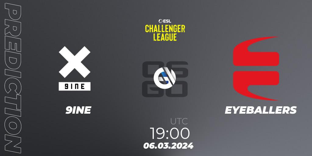 9INE - EYEBALLERS: прогноз. 06.03.24, CS2 (CS:GO), ESL Challenger League Season 47: Europe