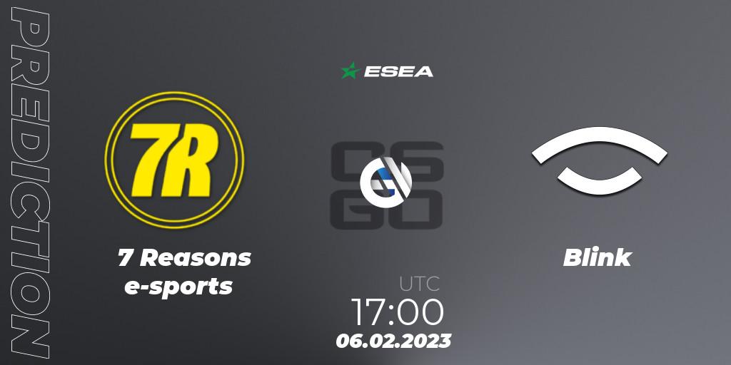 7 Reasons e-sports - Blink: прогноз. 06.02.23, CS2 (CS:GO), ESEA Season 44: Advanced Division - Europe