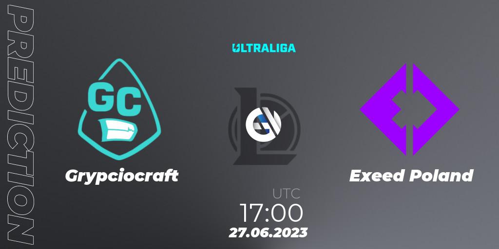 Grypciocraft - Exeed Poland: прогноз. 27.06.23, LoL, Ultraliga Season 10 2023 Regular Season