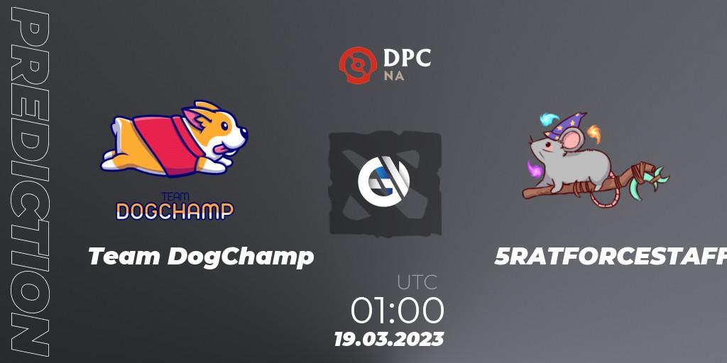 Team DogChamp - 5RATFORCESTAFF: прогноз. 19.03.23, Dota 2, DPC 2023 Tour 2: NA Division I (Upper)
