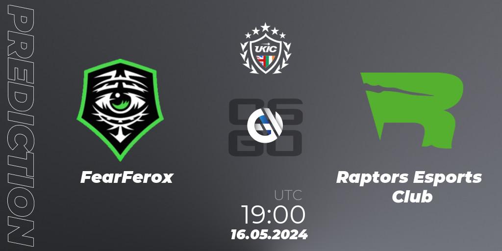 FearFerox - Raptors Esports Club: прогноз. 16.05.2024 at 19:00, Counter-Strike (CS2), UKIC League Season 2: Division 1