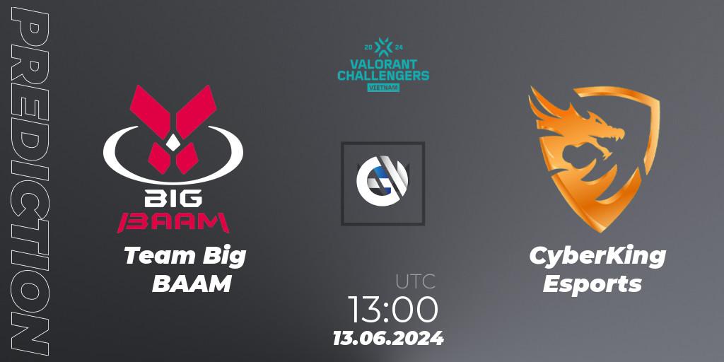 Team Big BAAM - CyberKing Esports: прогноз. 13.06.2024 at 13:00, VALORANT, VALORANT Challengers 2024: Vietnam Split 2